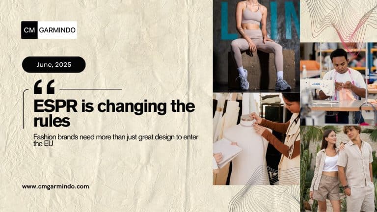 ESPR is changing the rules,what fashion brands must know about the Ecodesign for Sustainable Products Regulation before exporting to the EU - cmgarmindo.com