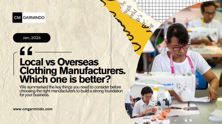 Local vs Overseas Clothing Manufacturers. Which one is better? - cmgarmindo.com