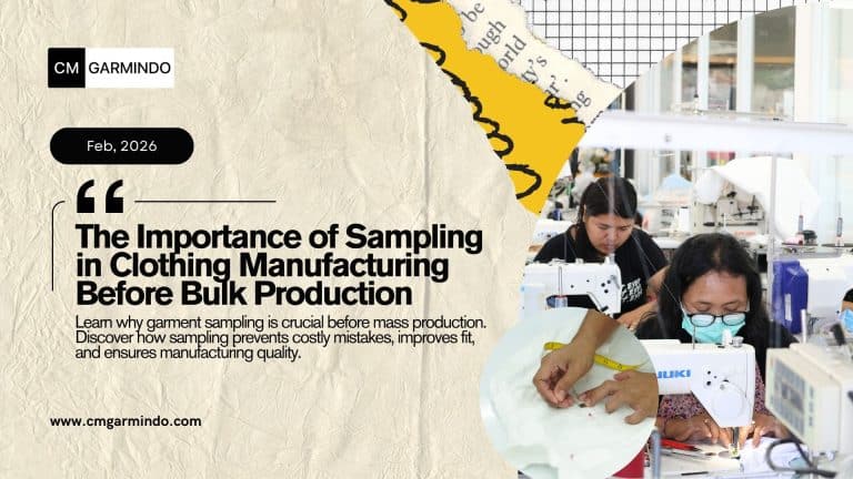 The Importance of Sampling in Clothing Manufacturing Before Bulk Production - cmgarmindo.com