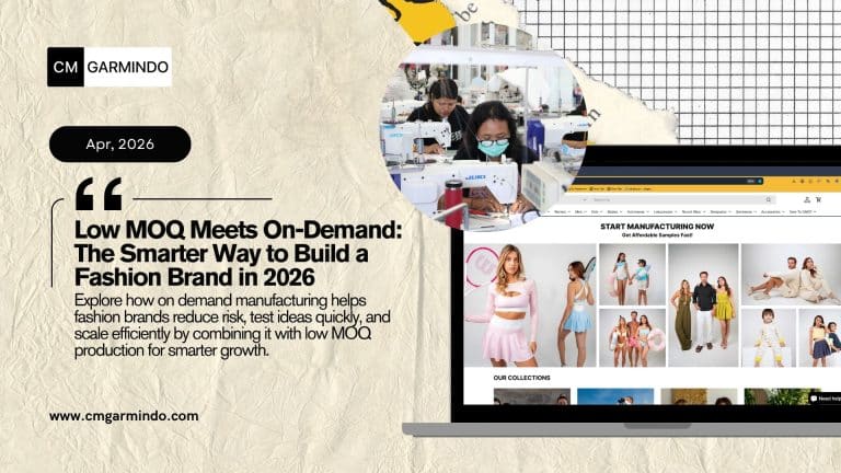 Low MOQ Meets On Demand Manufacturing: The Smarter Way to Build a Fashion Brand in 2026 - cmgarmindo.com