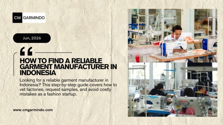 Looking for a reliable garment manufacturer in Indonesia? This step-by-step guide covers how to vet factories, request samples, and avoid costly mistakes as a fashion startup - cmgarmindo.com