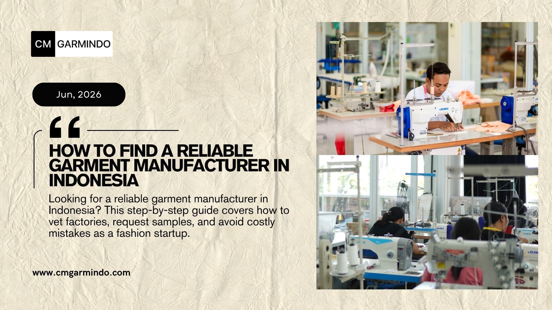 Looking for a reliable garment manufacturer in Indonesia? This step-by-step guide covers how to vet factories, request samples, and avoid costly mistakes as a fashion startup - cmgarmindo.com